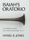 Isaiah’s Oratorio An Appreciation of Isaiah Chapters 24-27